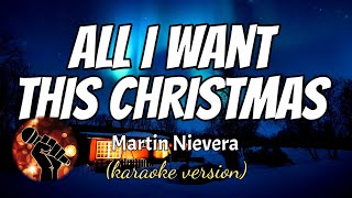 ALL I WANT THIS CHRISTMAS - MARTIN NIEVERA (karaoke version)