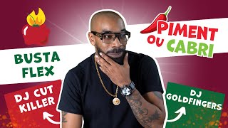 Busta Flex : Dj Cut Killer ou Dj Goldfingers ? - Interview Piment ou Cabri