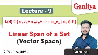 Linear Span of a Vector Space | Linear Algebra | Ganitya