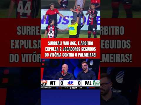 SURREAL!!! VAR AGE, E VITÓRIA TEM 2 JOGADORES EXPULSOS EM SEQUÊNCIA CONTRA O PALMEIRAS!