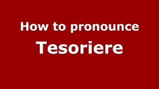 How to pronounce Tesoriere