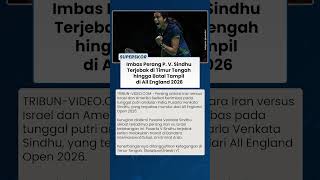 DRAMA DI LUAR LAPANGAN P. V. Sindhu Terlantar Hingga Absen di All England Open 2026