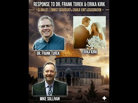 Response to Dr. Frank Turek & Erika Kirk - Zionist Eschatology and Charlie Kirk's Assassination