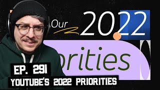 YouTube's 2022 Priorities, Dark Mics (BSP-291)