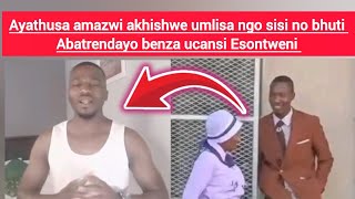 Download lagu Ayathusa amazwi akhishwe umlisa ngo sisi no bhuti Abatrendayo benza ucansi esontweni😳 mp3