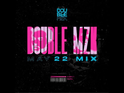 Double MZK @ May 22 Mix