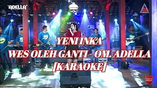 Download lagu YENI INKA - WES OLEH GANTI || OM. ADELLA (KARAOKE) mp3