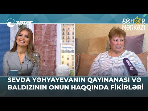 Sevda Yəhyayevanın Qayınanası Və Baldızının Onun Haqqında Fikirləri