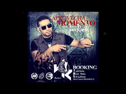 JAVI RANKS - Aprovecha el Momento ★ (Original) (Song) .