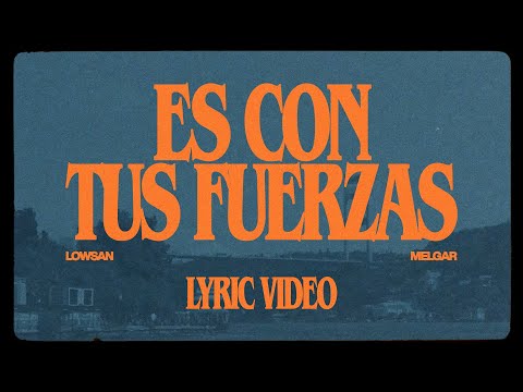 Lowsan Melgar - Es Con Tus Fuerzas (Lyric Video)