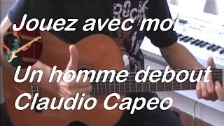 UN HOMME DEBOUT - CLAUDIO CAPEO- TUTO GUITARE-COVER + PARTITION