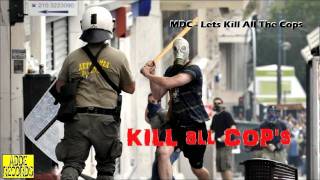 MDC Ⓐ Lets Kill All The Cops |ᶠᵘᶜᵏ ʸᵒᵘ| Adde-Records