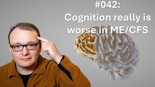 042 - Cognition really is worse in ME/CFS
