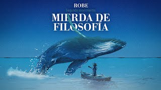 Robe - Segundo movimiento: Mierda de filosofía