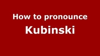 How to pronounce Kubinski