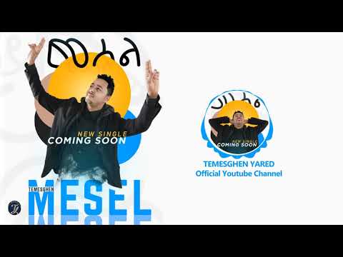 Temesghen Yared - Mesel (Official Trailer) - New Eritrean Music 2019