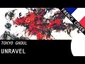 【Tokkoe】 Unravel (Tokyo Ghoul OP1) - French Fandub ...