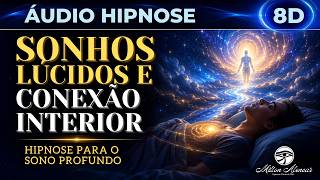 🔴ÁUDIO HIPNOSE 8D🎧— SONHOS LÚCIDOS e CONEXÃO INTERIOR — Milton Alencar.