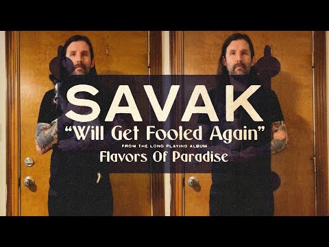 SAVAK - Will Get Fooled Again [Official Video]