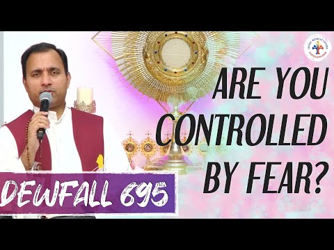 Dewfall 695 - Are you controlled by fear?