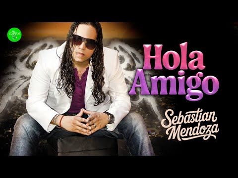 SEBASTIÁN MENDOZA - Hola Amigo