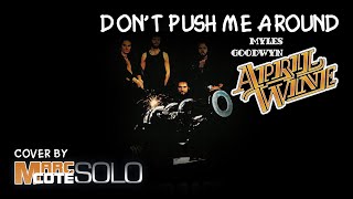 Don&#39;t Push Me Around (cover by Marc Coté of April Wine song)