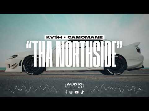 KV$H x CAMOMANE "Tha Northside" 🧭 | Audio Burial