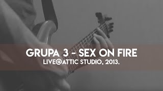 Grupa 3 - Sex on fire (Kings of Leon)