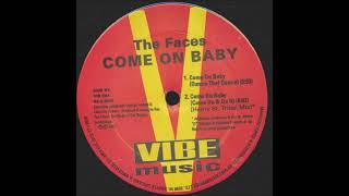 The Faces - Come On Baby (Johnick Henry St. Tribal Mix) (1993)