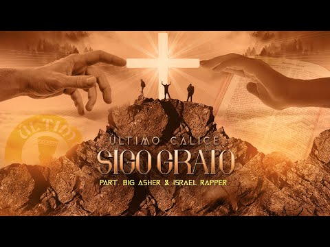 Último Cálice Part. Big Asher & Israel Rapper - Sigo Grato ( Prod. Dj Wjay Snj )