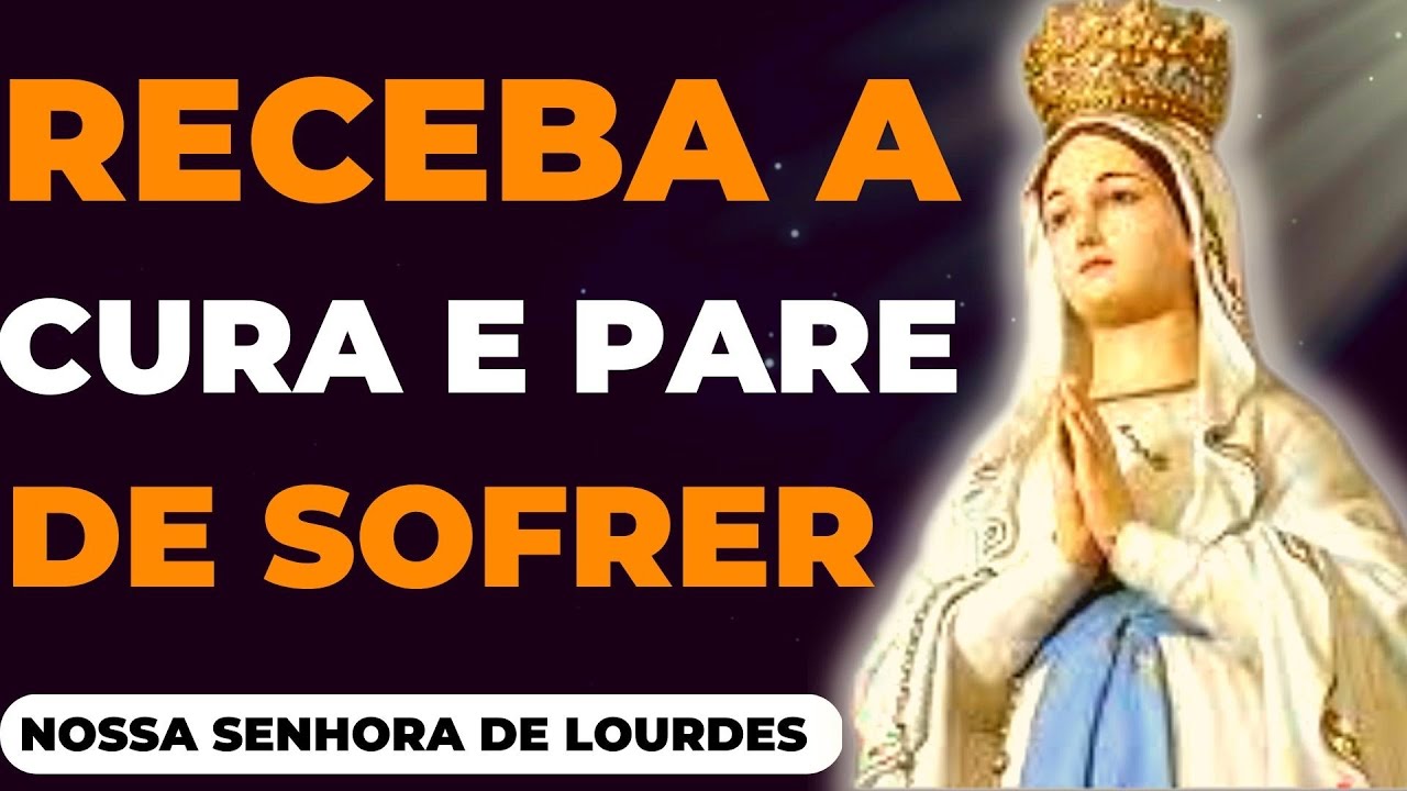 🙏NOSSA SENHORA DE LOURDES  🙌 Ouça essa Oração para ser CURADO e ACABE com TODO SOFRIMENTO