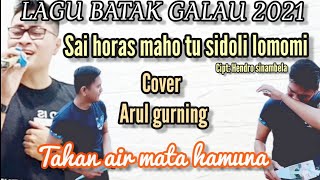 Download lagu SAI HORAS MAHO TU SIBORU LOMOMI lirik Cipt: Hendro sinambela [cover Arul gurning] mp3