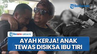 Ayah Tak Tahu Anak Disiksa Istri hingga Diminta Minum Air Panas, Alibi Badan Melepuh karena Demam