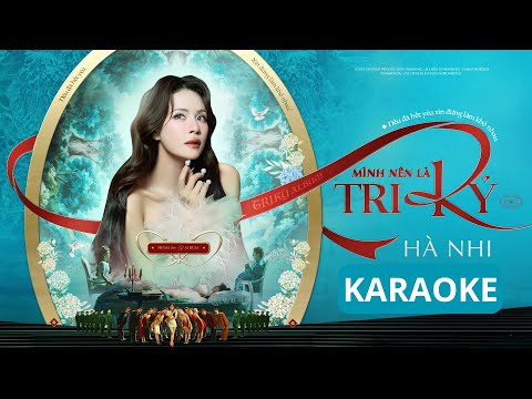 Mình Nên Là Tri Kỷ | Hà Nhi - KARAOKE