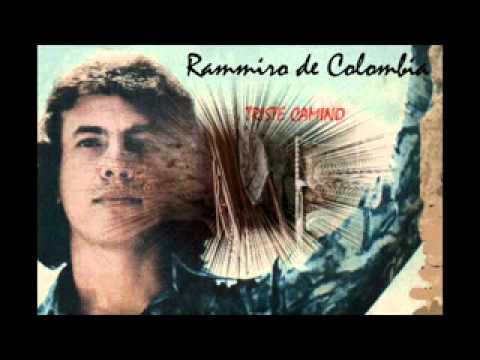 RAMMIRO DE COLOMBIA  " Triste Camino"