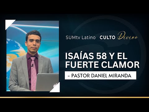 Isaías 58 y el fuerte clamor - Pr. Daniel Miranda || Culto Divino