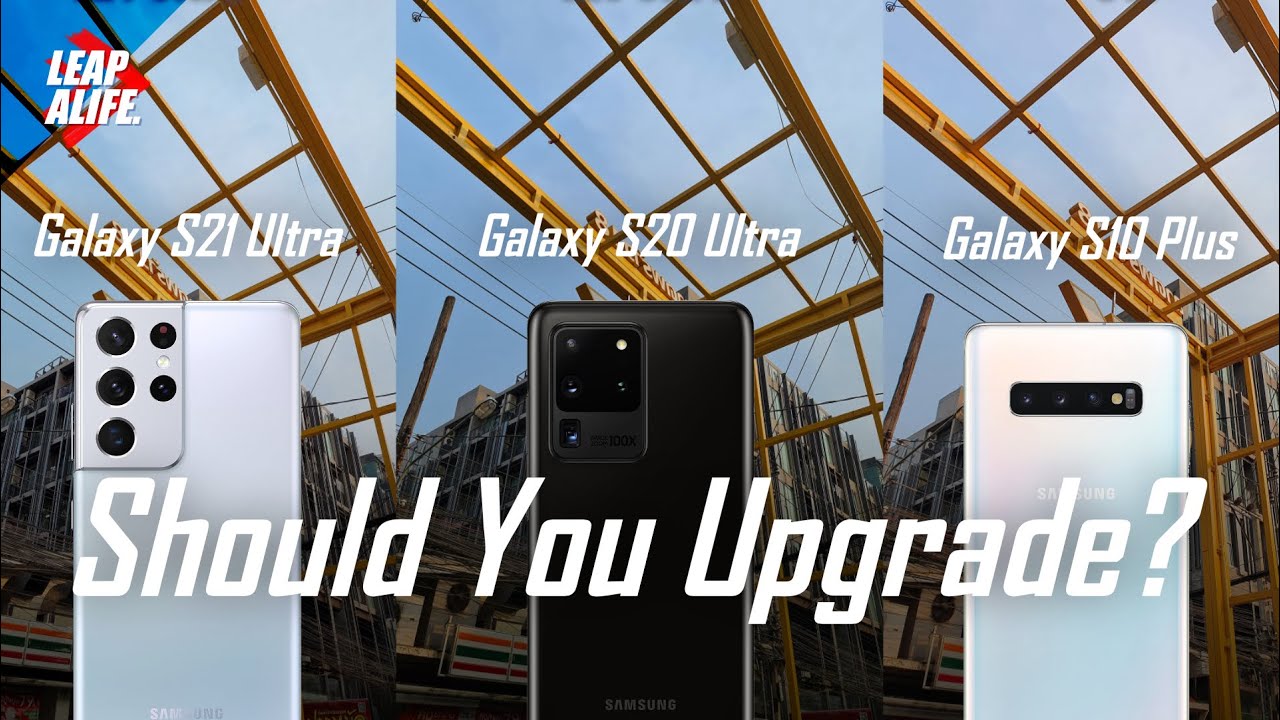Samsung Galaxy S21 Ultra vs S20 Ultra vs S10+ |  Time for an Upgrade?