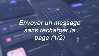 #13.4 Envoyer un message sans recharger la page (1/2)