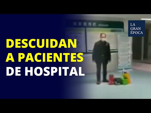 Pacientes desatendidos en un hospital de Wuhan | Virus del PCCh