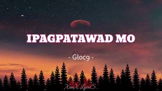 Ipagpatawad Mo - Gloc-9 (Lyrics)
