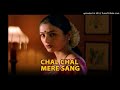 Chal Chal Mere Sang Sang