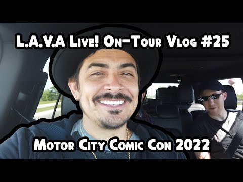 L.A.V.A. Live! On Tour #25 - Motor City Comic Con: Novi, MI 2022