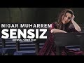 Sensiz - Nigar Muharrem (Official Video Clip) Sensiz - Nigar Muharrem (Official Video Clip)