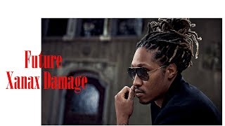 Future - XanaX Damage Extended (60 MINUTE VERSION)