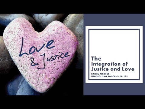 Mindrolling – Raghu Markus – Ep. 183 – The Integration of Justice and Love
