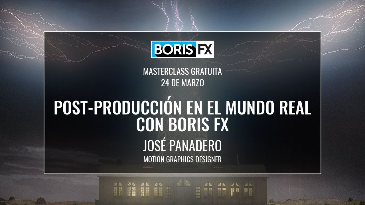 Masterclass: Post-producción en el mundo real con Boris FX