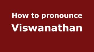 How to pronounce Viswanathan