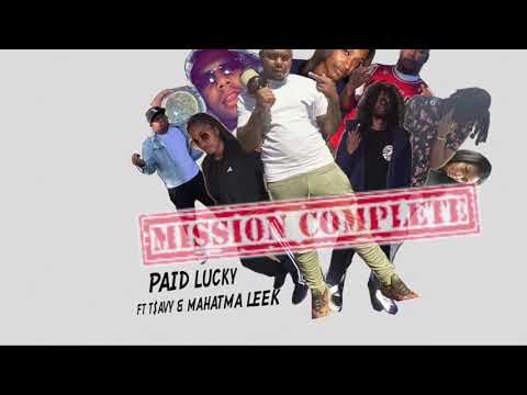 Paid Lucky- mission complete ft T$ Avy & Mahatma Leek