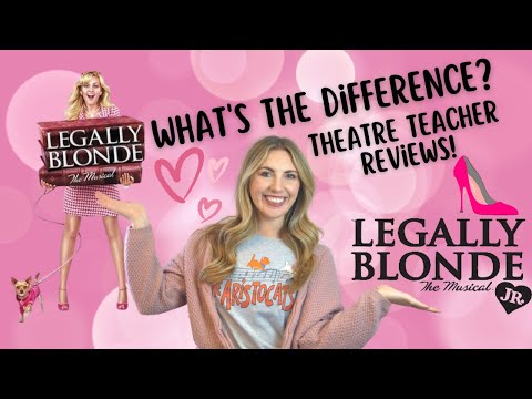 LEGALLY BLONDE JR. VS. LEGALLY BLONDE?! | Theatre Teacher Reviews the Differences