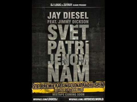 Jay Diesel feat. Jimmy Dickson - Svět Patří Jenom Nám